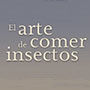 El arte de comer insectos